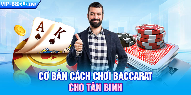 Cơ bản cách chơi baccarat cho tân binh